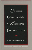 Colonial Origins of the American Constitution: A Documentary History 0865971579 Book Cover
