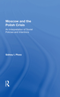 Moscow and the Polish Crisis: An Interpretation of Soviet Policies and Intentions 0367156466 Book Cover