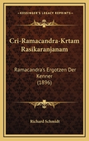 Cri-Ramacandra-Krtam Rasikaranjanam: Ramacandra's Ergotzen Der Kenner (1896) 1168018013 Book Cover