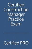 Certified Construction Manager Practice Exam 1718037449 Book Cover