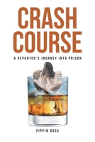 Crash Course: A Reporter's Journey into Prison B0CSDZFZJ7 Book Cover