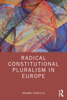 Radical Constitutional Pluralism in Europe 1032271485 Book Cover