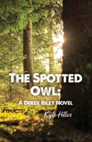The Spotted Owl: A Derek Riley Novel 1639373705 Book Cover