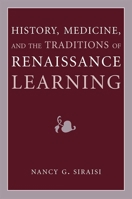 History, Medicine, and the Traditions of Renaissance Learning (Cultures of Knowledge in the Early Modern World) 0472037463 Book Cover