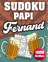 SUDOKU PAPI Fernand: 1000 Sudokus avec solutions niveau facile,moyen et difficile cadeau original à offrir a votre papy B08H5FV224 Book Cover