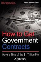 How to Get Government Contracts: Building a Business with Uncle Sam 1430244976 Book Cover