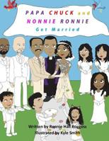 Papa Chuck and Nonnie Ronnie Get Married 1718766572 Book Cover