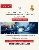 Gestion et pilotage du système de management de la qualité Guide pratique pour le fonctionnement, la maîtrise et l'amélioration du système ISO 9001 ... d'activité - Partie 2 (French Edition) 3852282136 Book Cover