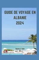 Guide de Voyage En Albanie 2024: Immersion dans l'odyssée culinaire albanaise etAventure gastronomique: un guide mis à jour sur les merveilles tourist B0CS6XLLGV Book Cover