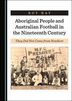 Aboriginal People and Australian Football in the Nineteenth Century 1527539725 Book Cover