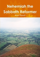 Nehemiah the Sabbath Reformer 1471746496 Book Cover