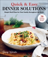 Quick  Easy Dinner Solutions: Simple Meal Plans for Your Family throughout the Week 1510746277 Book Cover