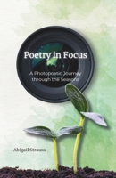 Poetry in Focus: A Photopoetic Journey through the Seasons B0CRGW1R5C Book Cover