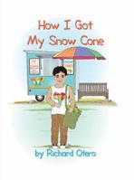 How I Got My Snow Cone 1480956384 Book Cover
