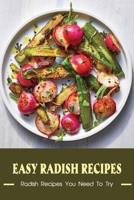 Easy Radish Recipes: Radish Recipes You Need To Try: Easy Radish Cookbook B09C2XF8HN Book Cover