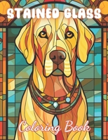 Stained Glass Dog Coloring Book: 100+ Amazing Coloring Pages for All Ages B0CTQ7LLP1 Book Cover