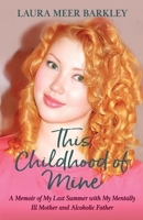 This Childhood of Mine: A Memoir of My Last Summer with My Mentally Ill Mother and Alcoholic Father B0DNTNYF4F Book Cover