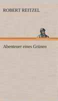 Abenteuer eines Grünen 3849531783 Book Cover
