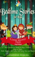 Bedtime Stories for Kids: Classic Beloved Tales and More. Short Meditation Stories to Help Children Sleep at Night. Make Toddlers Feel Calm, Fall Asleep Fast and Dream 1801870233 Book Cover