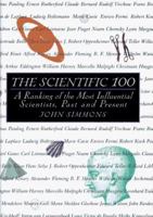 The Scientific 100: A Ranking of the Most Influential Scientists, Past and Present 0806517492 Book Cover