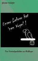 Unser Lehrer hat 'nen Vogel 3842384114 Book Cover