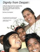 Dignity from Despair: A Step by Step Guide for Transforming the Lives of Women and Children-- Successful Ngo Creation Using the Maher Method 1939739209 Book Cover