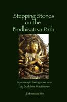 Stepping Stones on the Bodhisattva Path: A journey in taking vows as a Lay Buddhist Practitioner 0991210263 Book Cover