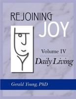 Rejoining Joy: Volume 4 Daily Living 1897478046 Book Cover
