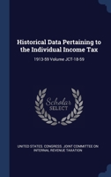 Historical data pertaining to the individual income tax: 1913-59 Volume JCT-18-59 1340480581 Book Cover