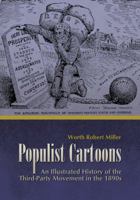 Populist Cartoons: An Illustrated History of the Third-Party Movement of the 1890s 1935503057 Book Cover