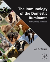 The Immunology of the Domestic Ruminants: Cattle, Sheep, and Goats 0443335729 Book Cover