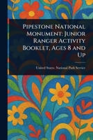 Pipestone National Monument: Junior Ranger Activity Booklet, Ages 8 and Up 1023485850 Book Cover