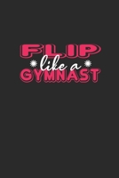 Flip Like A Gymnast: Gymnastics Notebook, Blank Lined (6 x 9 - 120 pages) Sports Themed Notebook for Daily Journal, Diary, and Gift 1710284005 Book Cover