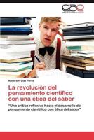 La revolución del pensamiento científico con una ética del saber 3845499869 Book Cover