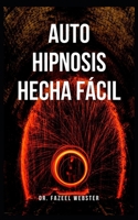 La autohipnosis es fácil B093MS77FL Book Cover