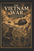 The Vietnam War: A Quick Read (World History : A Quick Read Series) B0DYDTTJZ7 Book Cover
