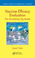 Vaccine Efficacy Evaluation: The Gnotobiotic Pig Model 0367486342 Book Cover