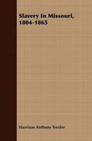 Slavery In Missouri, 1804-1865 0548502307 Book Cover