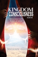 Kingdom Consciousness: A Generation's Call to "Come Up Here" B0FT1SR563 Book Cover