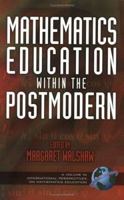 Mathematics Education Within the Postmodern (Hc) 1593111304 Book Cover