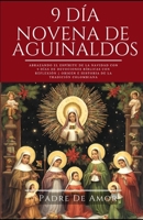 9 Día Novena de Aguinaldos: Abrazando el Espíritu de la Navidad con 9 días de devociones bíblicas con reflexión Origen e historia de la tradición B0CQSLDB4Y Book Cover