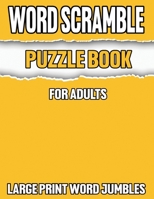 Word Scramble Puzzle Books for Adults: Large Print Word Jumbles for Men and Women B09TGT5CS2 Book Cover