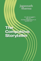The Compulsive Storyteller: An old smuggler's tale of a sad happening in an ancient fort 1521317046 Book Cover