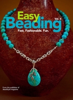 Easy Beading Vol. 6: Fast. Fashionable. Fun. 0871162911 Book Cover