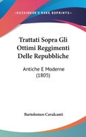 Trattati Sopra Gli Ottimi Reggimenti Delle Repubbliche: Antiche E Moderne 1437355838 Book Cover