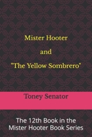 Mister Hooter and The Yellow Sombrero: The 12th Book in the Mister Hooter Book Series B09TMTLM3X Book Cover