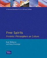 Free Spirits: Feminist Philosophers On Culture 0023801352 Book Cover