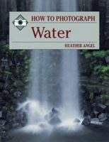 How to Photograph Water (How to Photograph Series) 0811724611 Book Cover