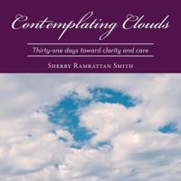 Contemplating Clouds: Thirty-One Days Toward Clarity and Care 1524625299 Book Cover