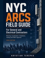 NYC ARCS Field Guide for General and Electrical Contractors: Planning, Coordination, Installation, Testing and FDNY Approval B0HC5D2FH7 Book Cover